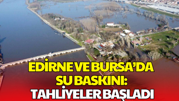 Edirne ve Bursa'da Nehirler Taştı, Evler Sular Altında Kaldı